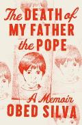 Death of My Father the Pope A Memoir
