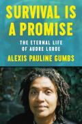 Survival Is a Promise: The Eternal Life of Audre Lorde