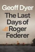 Last Days of Roger Federer & Other Endings