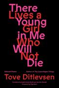 There Lives a Young Girl in Me Who Will Not Die: Poems