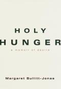 Holy Hunger A Memoir Of Desire