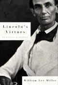 Lincolns Virtues An Ethical Biography
