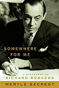 Somewhere for Me A Biography of Richard Rodgers