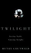 Twilight Losing Sight Gaining Insight