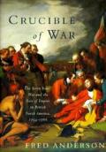 Crucible Of War The Seven Years War & The Fate of Empire in British North America 1754 1766