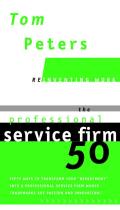 Professional Service Firm 50 Reinventing Work Fifty Ways to Transform Your Department Into a Professional Servicefirm Whose Trademarks Are Pas