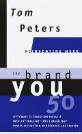 Brand You50 Reinventing Work Fifty Ways to Transform Yourself from an Employee Into a Brand That Shoutsdistinction Commitment & Passion