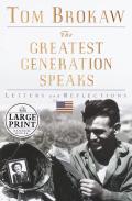 Greatest Generation Speaks Letters & Reflections large print