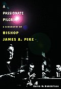 Passionate Pilgrim A Biography Of Pike