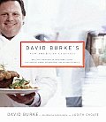 David Burke's New American Classics: Brilliant Variations on Traditional Dishes for Everyday Dining, Entertaining, and Second Day Meals