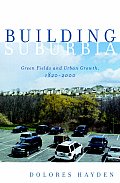 Building Suburbia Green Fields & Urban Growth 1820 2000