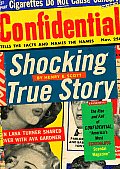 Shocking True Story The Rise & Fall of Confidential Americas Most Scandalous Scandal Magazine