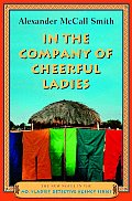 In the Company of Cheerful Ladies the New Novel in the No 1 Ladies Detective Agency Series