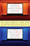 My First Movie Take Two Ten Celebrated Directors Talk about Their First Film