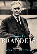 Louis D Brandeis A Life