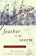 Feather In The Storm A Childhood Lost In Chaos