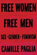 Free Women Free Men Essays on Sex Gender & Feminism