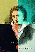 Being Shelley The Poets Search for Himself