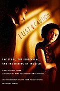 Lust Caution The Story the Screenplay & the Making of the Film