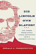 Did Lincoln Own Slaves & Other Frequently Asked Questions about Abraham Lincoln