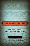 Corpse Walker Real Life Stories China from the Bottom Up