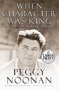 When Character Was King A Story Of Ronald Reagon