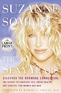 The Sexy Years: Discover the Hormone Connection: The Secret to Fabulous Sex, Great Health, Andvitality, for Women and Men (Large Print)