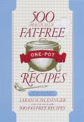 500 Practically Fat Free One Pot Recipes