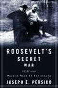 Roosevelts Secret War FDR & World War II Espionage