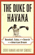 Duke of Havana Baseball Cuba & the Search for the American Dream