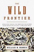 Wild Frontier Atrocities during the American Indian War from Jamestown Colony to Wounded Knee