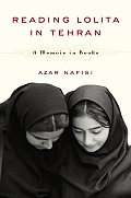 Reading Lolita in Tehran A Memoir in Books