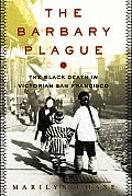 Barbary Plague The Black Death in Victorian San Francisco