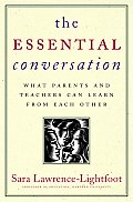 Essential Conversation What Parents & Teachers Can Learn from Each Other