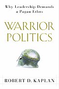 Warrior Politics Why Leadership Demand