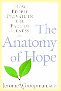 Anatomy Of Hope How People Prevail In The Face Of Illness