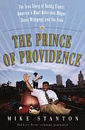 Prince Of Providence The Rise & Fall of Buddy Cianci Americas Most Notorious Mayor