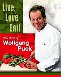 Live Love Eat The Best Of Wolfgang Puck