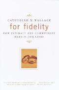 For Fidelity: How Intimacy and Commitment Enrich Our Lives