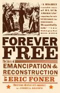 Forever Free The Story of Emancipation & Reconstruction