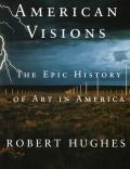 American Visions The Epic History of Art in America