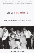 Life the Movie How Entertainment Conquered Reality