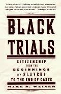 Black Trials: Citizenship from the Beginnings of Slavery to the End of Caste