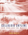 Celluloid Skyline New York & the Movies