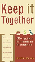 Keep It Together 200 Tips Tricks Lists & solutions for everyday life