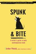Spunk & Bite A Writers Guide to Bold Contemporary Style