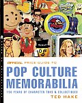 Official Price Guide to Pop Culture Memorabilia 150 Years of Character Toys & Collectibles