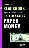 Official Blackbook Price Guide to United States Paper Money 2010 42nd Edition