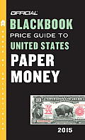 Official Blackbook Price Guide to United States Paper Money 2015 47th Edition