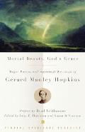 Mortal Beauty, God's Grace: Major Poems and Spiritual Writings of Gerard Manley Hopkins